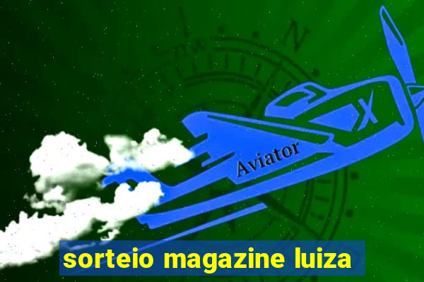 sorteio magazine luiza